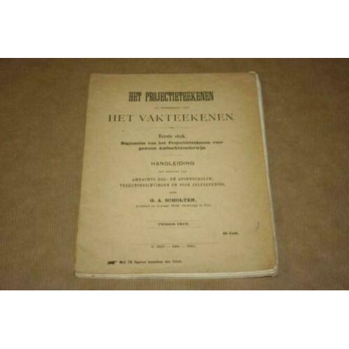 Het Projectieteekenen a.v.v. het Vakteekenen - 1904 !!