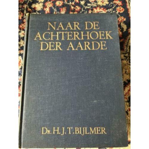 Naar de achterhoek der Aarde. Nieuw Guinea. H.J.T. Bijlmer.