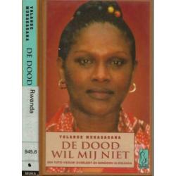 De dood wil mij niet Een Tutsi-Vrouw overleeft de genocide i