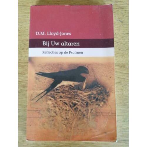 D.M. Lloyd-Jones / Bij Uw altaren-Reflecties op de plsalmen