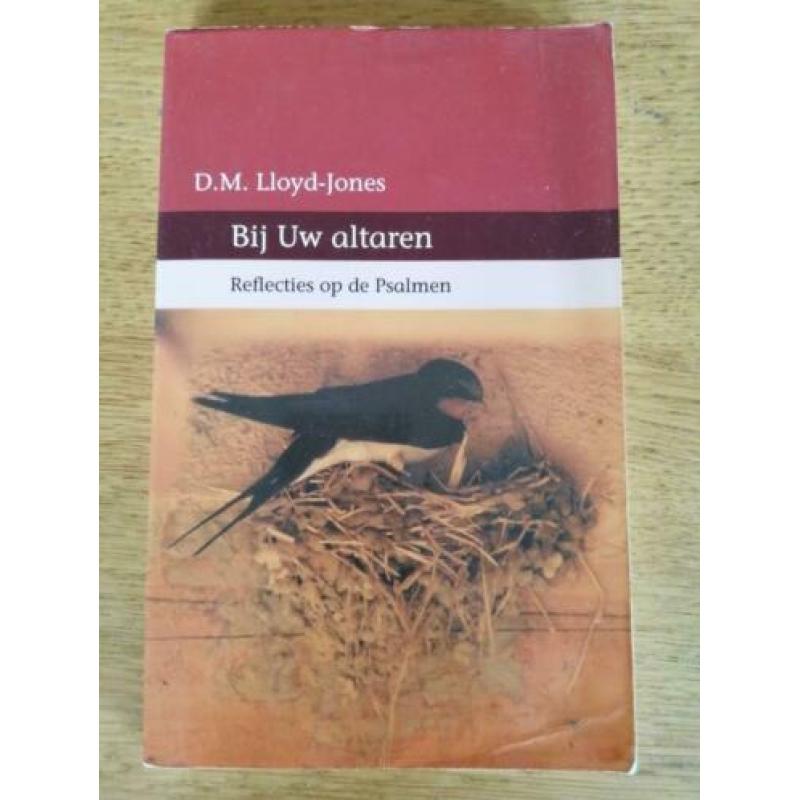 D.M. Lloyd-Jones / Bij Uw altaren-Reflecties op de plsalmen