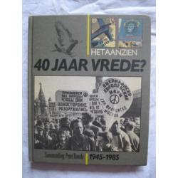 geschiedenis: Het aanzien, 40 jaar vrede 1945-1985, P.Roorda